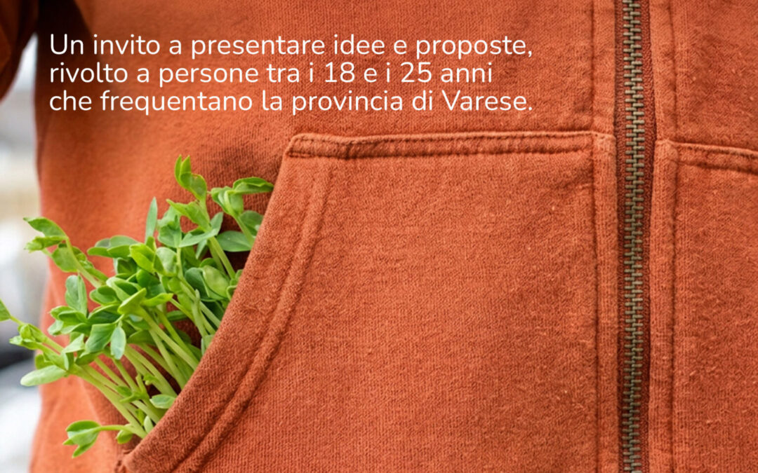 Call Semi – Pensieri da coltivare: invito a presentare idee per giovani tra i 18 e i 25 anni della provincia di Varese